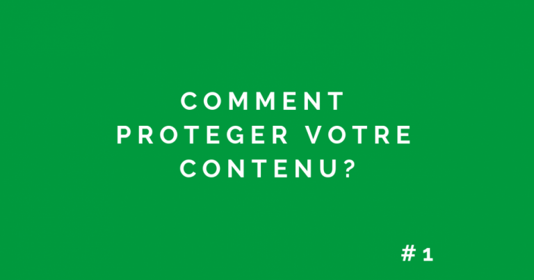 Content marketing: Comment protéger votre contenu?