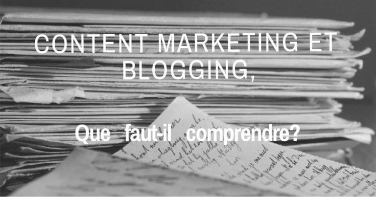 Content marketing & Blogging: Que faut-il comprendre?