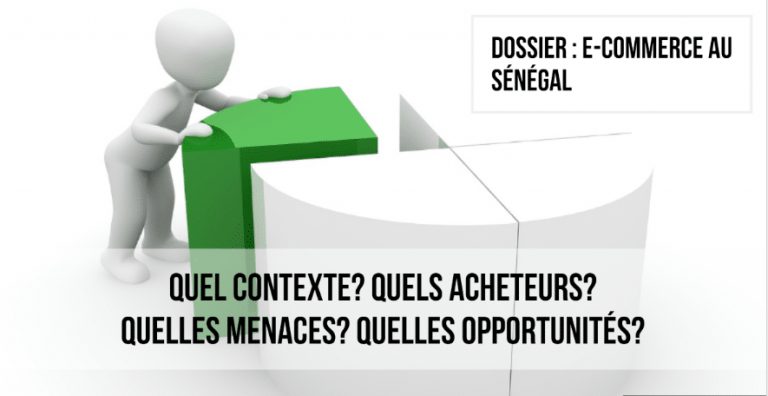 Dossier E-commerce au Sénégal : Quelles menaces? Quelles opportunités?