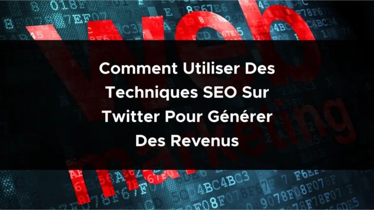 Comment utiliser des techniques SEO sur Twitter pour générer des revenus